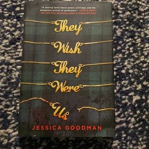 They Wish They Were Us by Jessica Goodman